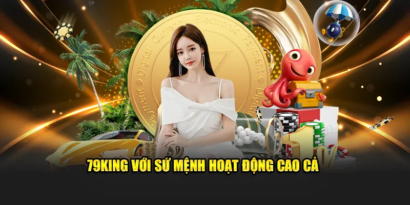 79KING Với Sứ Mệnh Hoạt Động Cao Cả