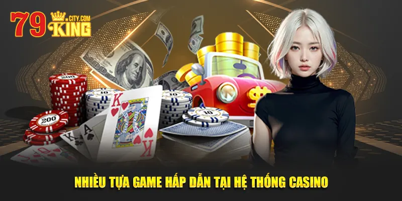 Nhiều Tựa Game Hấp Dẫn Tại Hệ Thống Casino
